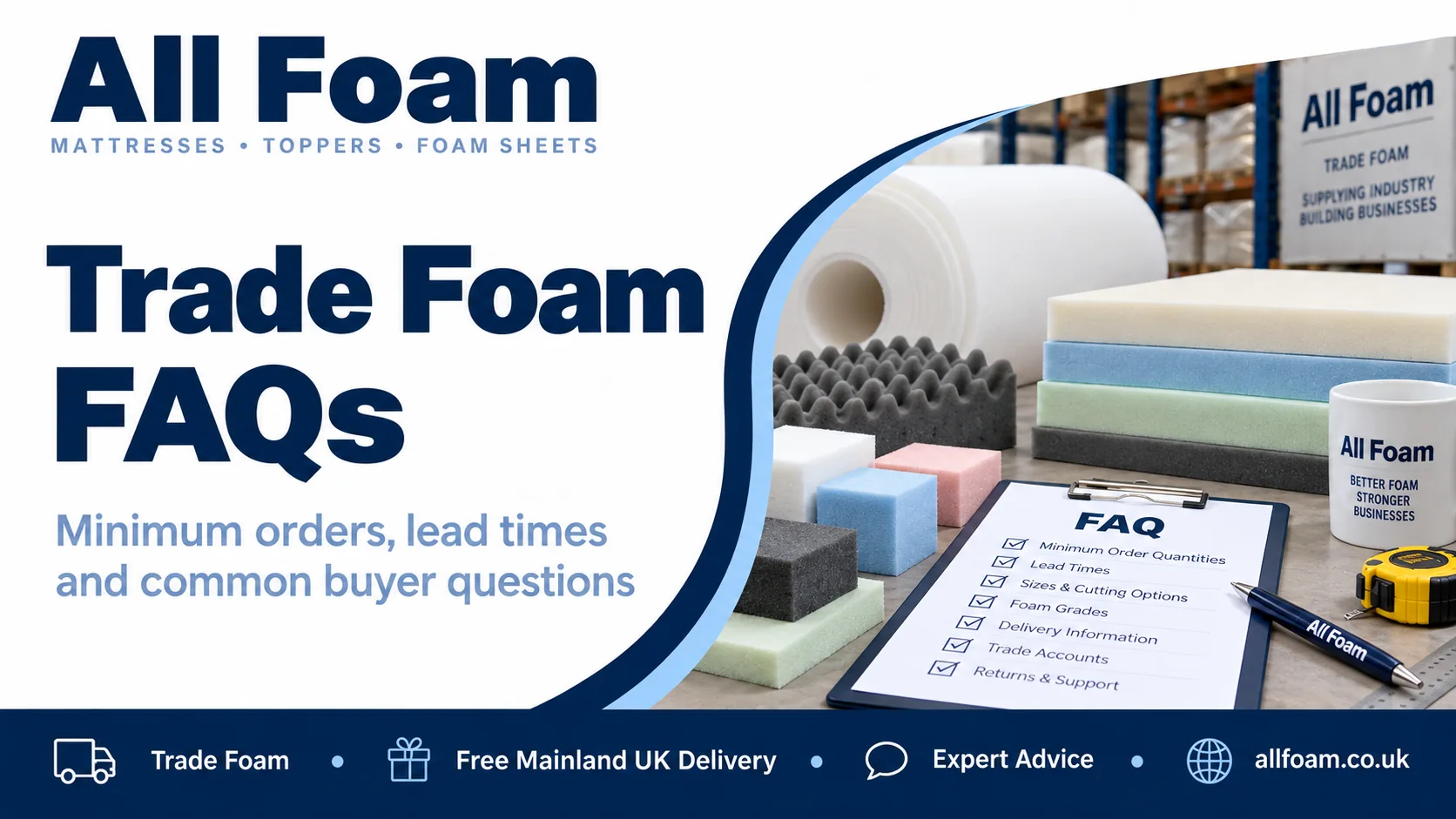 All Foam trade foam FAQ guide for minimum orders, delivery, specifications and commercial supply